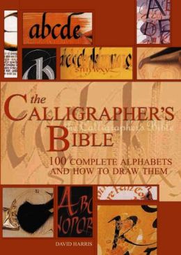 The Calligraphers Bible - David Harris (Hardcover) book collectible [Barcode 0764156152] - Main Image 1