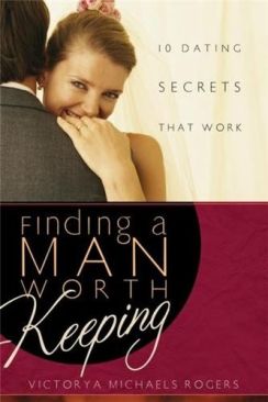 Finding a Man Worth Keeping10 Dating Secrets that Work Victorya Michaels RogersNON-FICTION ENGLISH  book collectible [Barcode 9781582294490] - Main Image 1