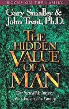 Hidden Value of a Man The Incredible Impace of a Man on His Family-10: 1561792284-13: - Gary Smalley and John Trent (Focus on the Family - Paperback) book collectible [Barcode 9781561792283] - Main Image 1
