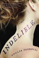Indelible - Adelia Saunders (Bloomsbury USA) book collectible [Barcode 9781632863942] - Main Image 1