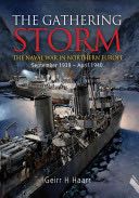 The Gathering Storm: The Naval War in Northern Europe, September 1939 - April 1940, Volume I - Geirr H Haarr (Naval Institute Press - Hardcover) book collectible [Barcode 9781591143314] - Main Image 1