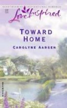 Toward Home - Carolyne Aarsen (Steeple Hill Books - Paperback) book collectible [Barcode 9780373872220] - Main Image 1
