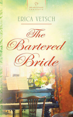 Bartered Bride - Erica Vetsch (Barbour Publishing Inc - Paperback) book collectible [Barcode 9781602605893] - Main Image 1