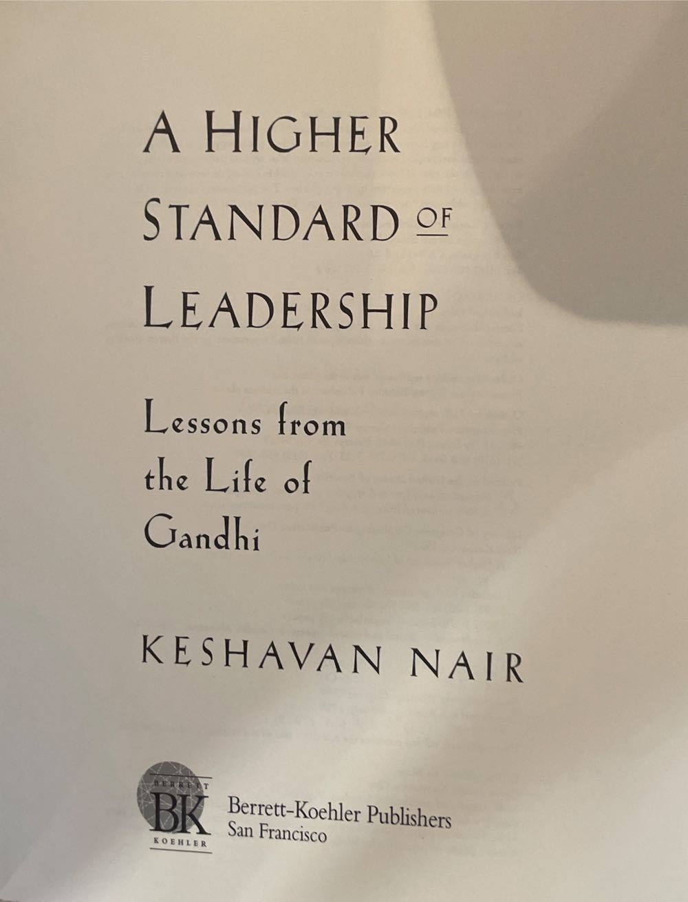 A Higher Standard Of Leadership: Lessons From The Life Of Gandhi - Keshavan Nair (Barrett-Koehler Publishers - Trade Paperback) book collectible [Barcode 9781881052586] - Main Image 3
