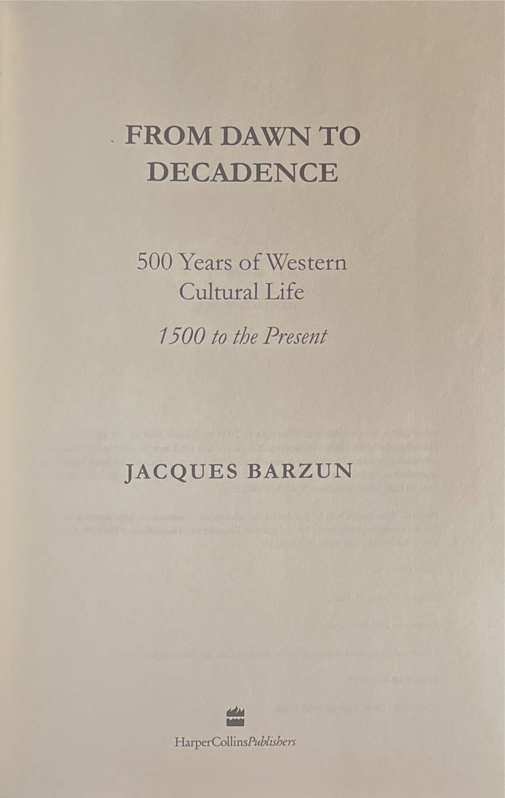 From Dawn to Decadence: 500 Years of Western Cultural Life 1500 to the Present, by Barzun - Jacques Barzun (Harper Collins Publishers - Hardcover) book collectible [Barcode 9780060175863] - Main Image 3