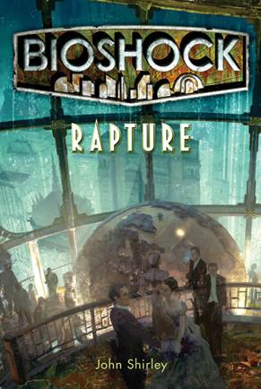 Bioshock: Rapture - John Shirley (Tom Doherty Associates - Paperback) book collectible [Barcode 9780765367358] - Main Image 2