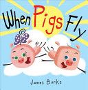 When Pigs Fly - James Burks (Disney-Hyperion) book collectible [Barcode 9781484725245] - Main Image 1