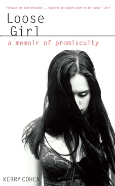 Loose Girl: A Memoir of Promiscuity - Kerry Cohen (Hyperion - Paperback) book collectible [Barcode 9781401309923] - Main Image 1