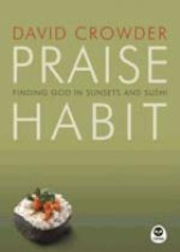 Praise Habit: Finding God In Sunsets And Sushi - Crowder book collectible [Barcode 1576836703] - Main Image 1