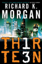Thirteen - Richard K. Morgan (Del Rey - Hardcover) book collectible [Barcode 9780345485250] - Main Image 1