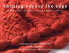 Knitting Beyond The Edge  (Sixth & Spring Books) book collectible [Barcode 9781936096039] - Main Image 1