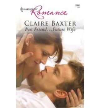 Best Friend...Future Wife - Baxter, Claire (eBook) book collectible [Barcode 9781426803192] - Main Image 1