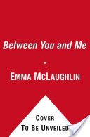 Between You And Me - Emma McLaughlin (Simon and Schuster - Hardcover) book collectible [Barcode 9781439188187] - Main Image 1