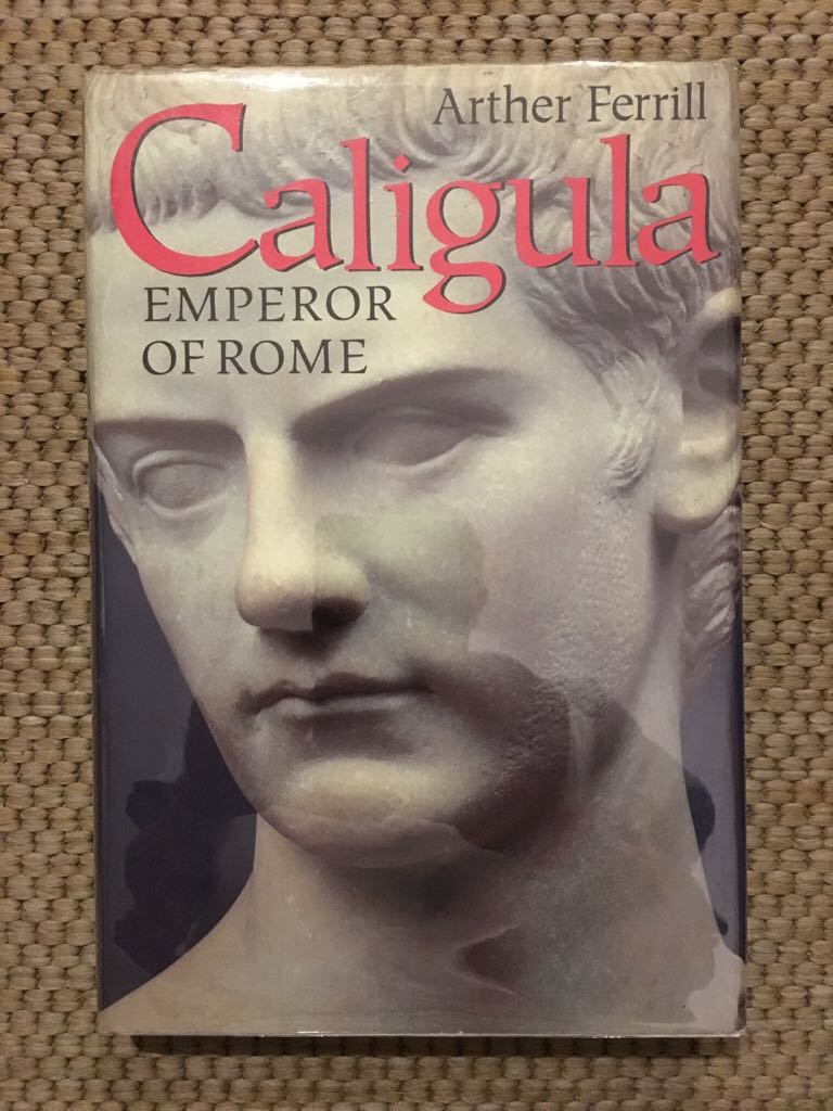 Caligula: Emperor Of Rome - Arther Ferrill (Thames & Hudson - Hardcover) book collectible [Barcode 9780500251126] - Main Image 1