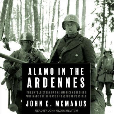 Alamo Of The Ardennes: The Untold Story of the American Soldiers Who Made the Defense of Bastogne Possible - John C McManus (John Wiley & Sons, Inc - Hardcover) book collectible [Barcode 9780471739050] - Main Image 3