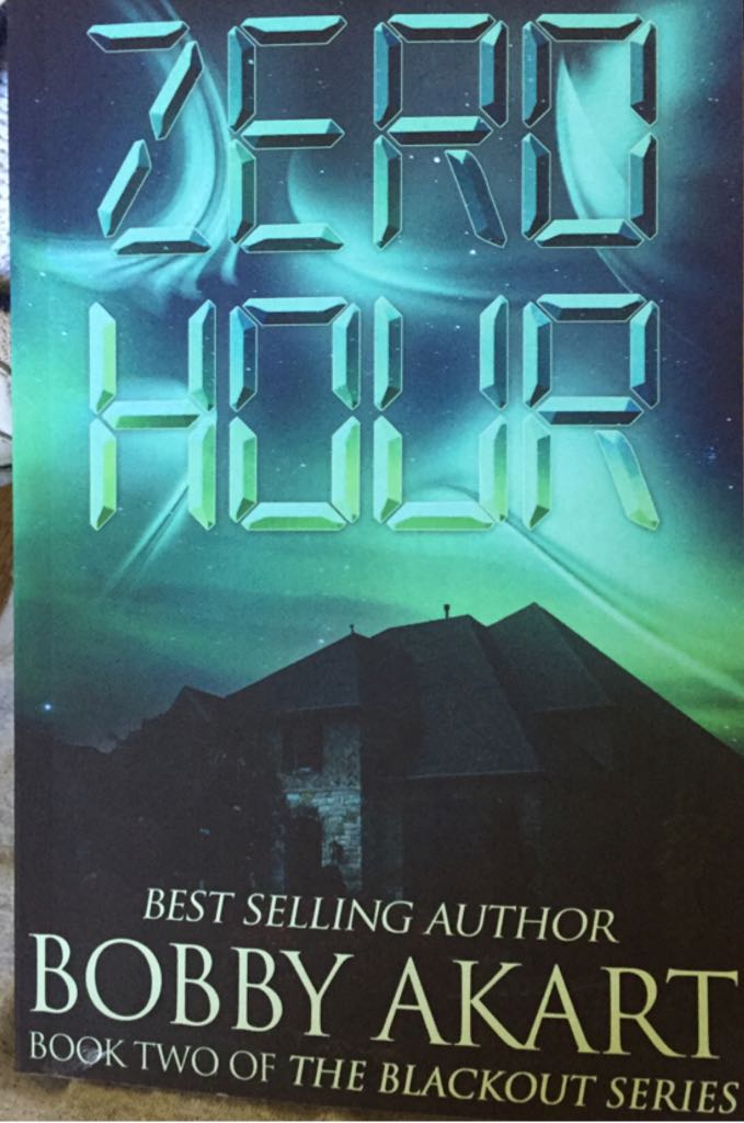 Zero Hour - Bobby Akart (CreateSpace) book collectible [Barcode 9781537303239] - Main Image 1