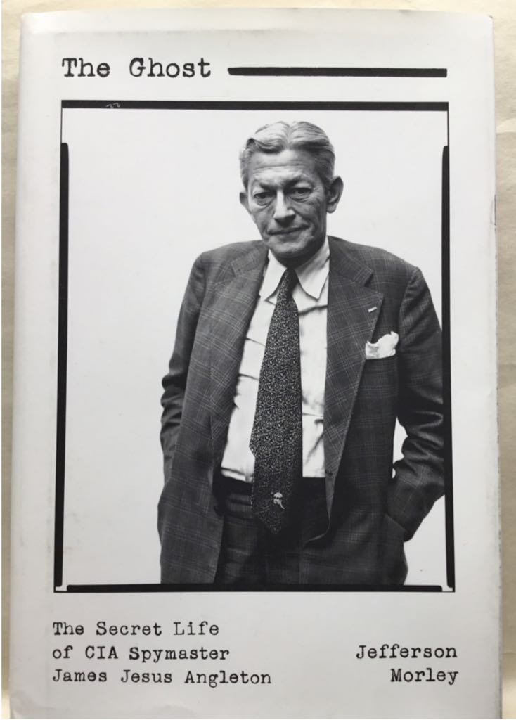 The Ghost: The Secret Life Of CIA Spymaster James Jesus Angleton - Jefferson Morley (St. Martin’s Press) book collectible [Barcode 9781250080615] - Main Image 1