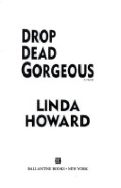 Drop Dead Gorgeous - Linda Howard (Ballantine Books - Hardcover) book collectible [Barcode 9780739478134] - Main Image 1