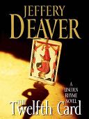 The Twelfth Card - Jeffery Deaver (Wheeler Publishing, Incorporated - Hardcover) book collectible [Barcode 9781597220637] - Main Image 1