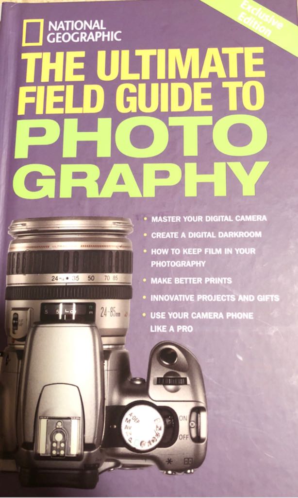 The Ultimate Field Guide To Photography - National Geographic (- Hardcover) book collectible [Barcode 9781426201059] - Main Image 1