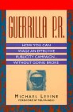 Guerrilla P. R.: How You Can Wage an Effective Publicity Campaigh . . . Without Going Broke - Levine, Michael (HarperBusiness) book collectible [Barcode 088730608] - Main Image 1