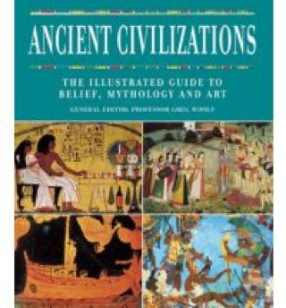 Ancient Civilizations: The Illustrated Guide to Belief, Mythology and Art - Greg Woolf (Thunder Bay Press - Hardcover) book collectible [Barcode 9781844831555] - Main Image 1