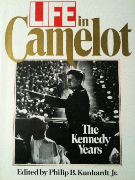 Life In Camelot: The Kennedy Years - Philip Kunhardt (Little, Brown and Company - Hardcover) book collectible [Barcode 9780316210898] - Main Image 1