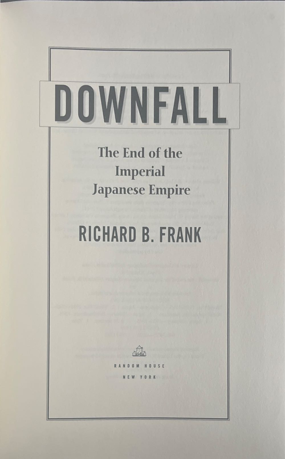 Downfall: The End of the Imperial Japanese Army - Richard B Frank (Random House - Hardcover) book collectible [Barcode 9780679414247] - Main Image 4