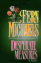 Desperate Measures - Fern Michaels (Ballantine Books - Paperback) book collectible [Barcode 9780345384409] - Main Image 1