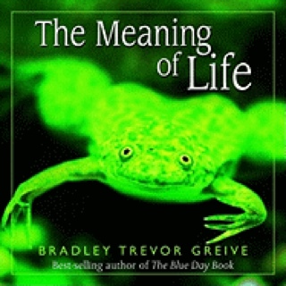 The Meaning Of Life - Bradley Trevor Greive (Random House Australia - Paperback) book collectible [Barcode 9781740511513] - Main Image 1