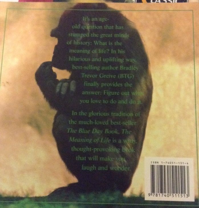 The Meaning Of Life - Bradley Trevor Greive (Random House Australia - Paperback) book collectible [Barcode 9781740511513] - Main Image 2