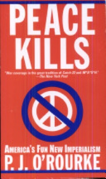 Peace Kills - P. J. O’Rourke (Grove/Atlantic) book collectible [Barcode 9780802165008] - Main Image 1