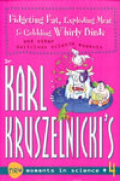 Fidgeting Fat, Exploding Meat and Gobbling Whirly Birds - Kruszelnicki, Dr book collectible [Barcode 0732258758] - Main Image 1
