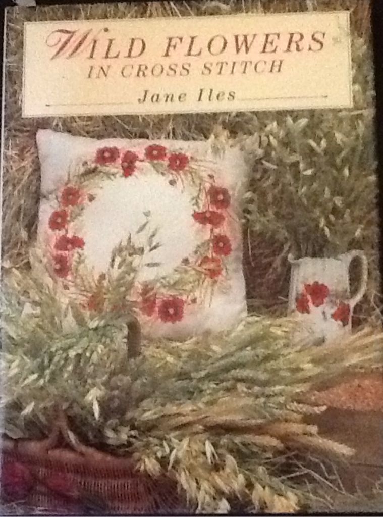 Wild flowers in cross stitch - Jane Iles (Hardcover) book collectible [Barcode 9781856050845] - Main Image 1