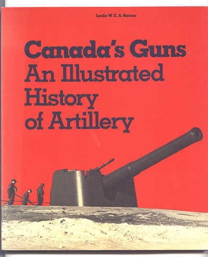 Canadas Guns An Illustrated History Of Artillery - Barnes, Leslie book collectible [Barcode 0660001373] - Main Image 1