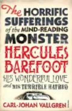 The Horrific Sufferings Of The Mind-Reading Monster Hercules Barefoot His Wonderful Love and His Terrible Hatred - Vallgren, Carl-Johan (Vintage - Paperback) book collectible [Barcode 9780099464396] - Main Image 1