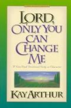 Lord, Only You Can Change Me