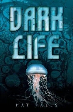 Dark Life - Kat Falls (Scholastic Inc. - Hardcover) book collectible [Barcode 9780545272285] - Main Image 1