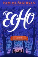 Echo - Pam Muñoz Ryan (Scholastic Press - Hardcover) book collectible [Barcode 9780439874021] - Main Image 1