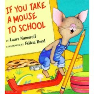 If You Take a Mouse to School A18- Laura Numeroff (If you give a mouse) - Laura Numeroff (Laura Geringer Books - Paperback) book collectible [Barcode 9780439442602] - Main Image 1