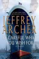Be Careful What You Wish for - Jeffrey Archer (St. Martin’s Griffin - Paperback) book collectible [Barcode 9781250073181] - Main Image 1