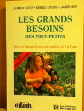 Grands besoins des tout petits . vivre en harmonie avec les enfants de oa 6 ans - Duclos, Germain book collectible [Barcode 9782762574739] - Main Image 1