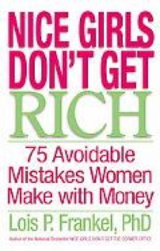 Nice Girls Dont Get Rich: 75 Avoidable Mistakes Women Make with Money - Lois. P. PhD Frankel book collectible [Barcode 9780446577090] - Main Image 1