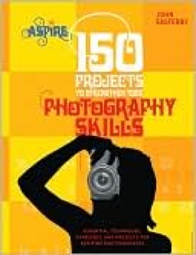150 Projects to Strengthen Your Photography Skills: Essential Techniqu - John Easterby book collectible [Barcode 9780764144707] - Main Image 1
