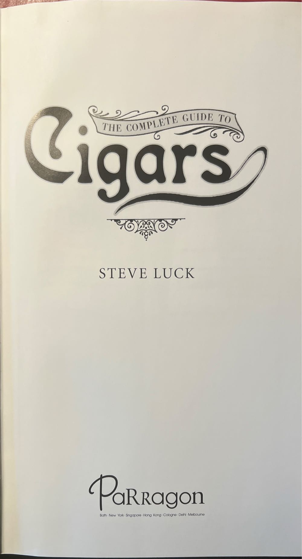 The Complete Guide to Cigars - Steve Luck (Parragon Books - Hardcover) book collectible [Barcode 9781407516042] - Main Image 2