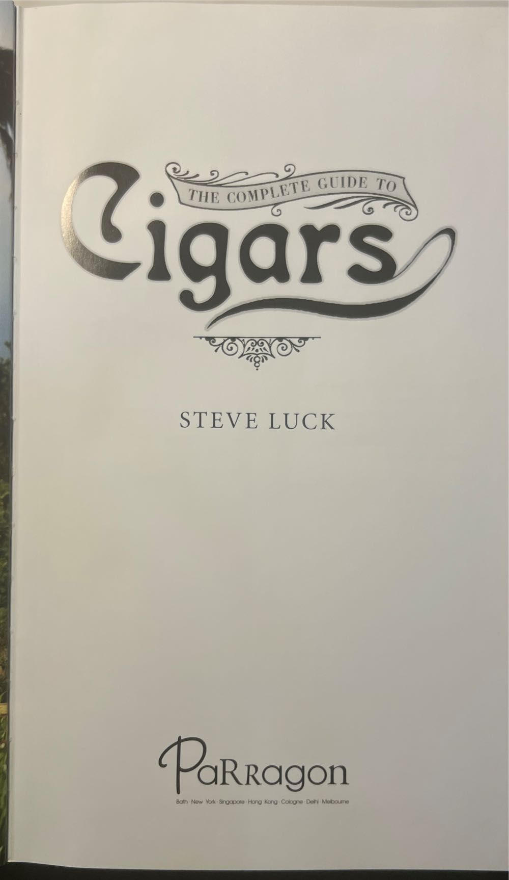 The Complete Guide to Cigars - Steve Luck (Parragon Books - Hardcover) book collectible [Barcode 9781407516042] - Main Image 5