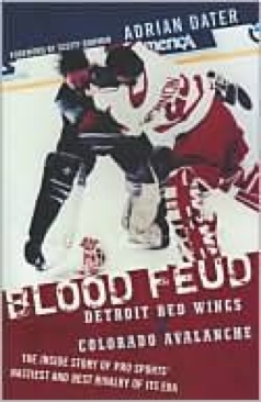 Blood Feud: Detroit Red Wings V. Colorado Avalanche - Dater, Adrian (Hardcover) book collectible [Barcode 9781589793194] - Main Image 1