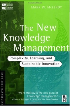 The New Knowledge Management: Complexity, Learning, and Sustainabl - McElroy, Mark (Butterworth Heineman) book collectible [Barcode 0750676086] - Main Image 1