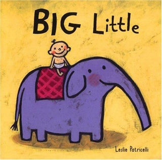 Big Little - Leslie Patricelli (Candlewick Press - Hardcover) book collectible [Barcode 9780763619510] - Main Image 1