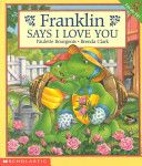Franklin Says I Love You - Paulette Bourgeois book collectible [Barcode 9780439338769] - Main Image 1